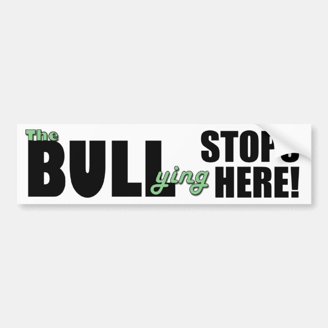 The Bull-ying Stops Here Green Bumper Sticker (Front)
