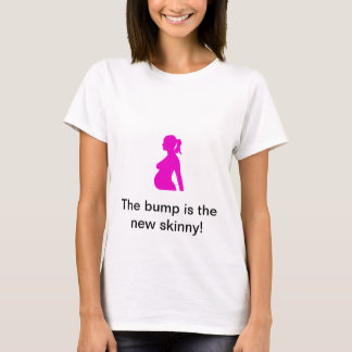 the bump is the new skinny! T-Shirt