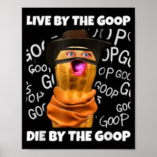 The Burnt Peanut Bungulator Goop Goop, Live By The Poster