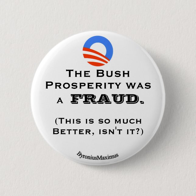 The Bush prosperity... 6 Cm Round Badge (Front)