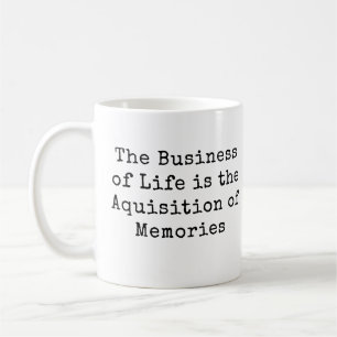 The Business of Life is ... Coffee Mug
