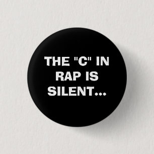 THE "C" IN RAP IS SILENT. 3 CM ROUND BADGE