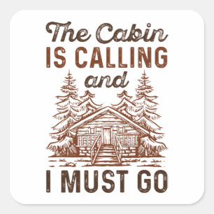 The Cabin Is Calling And I Must Go Square Sticker