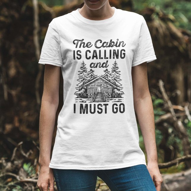 The Cabin Is Calling And I Must Go T-Shirt (Creator Uploaded)