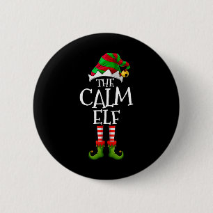 The Calm Elf Christmas Family Matching Xmas Group  6 Cm Round Badge