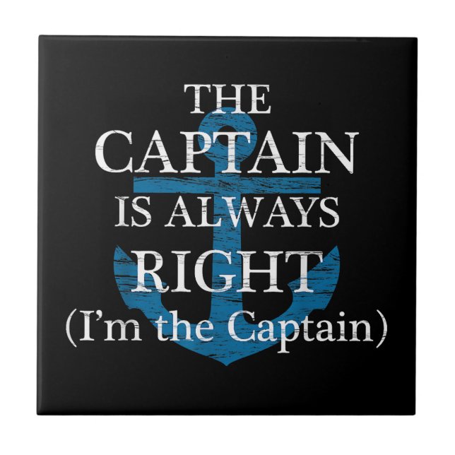 The Captain Is Always Right and I'm The Captain  F Ceramic Tile (Front)