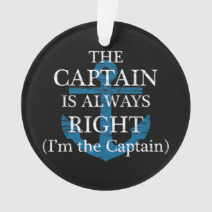 The Captain Is Always Right and I'm The Captain F Ornament
