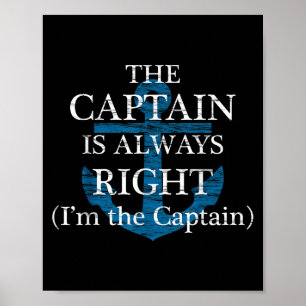 The Captain Is Always Right And Im The Captain _ F Poster