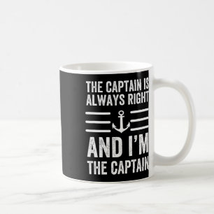 The Captain Is Always Right And I'm The Captain Fu Coffee Mug