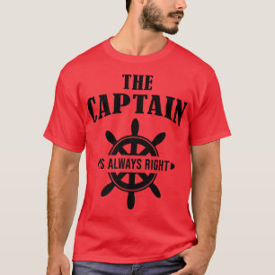 The Captain Is Always Right, Boating Sailing Boat T-Shirt