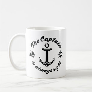 The Captain Is Always Right Coffee Mug