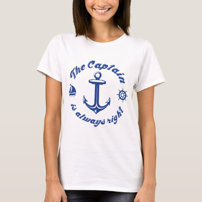 The Captain Is Always Right T-Shirt (Front)