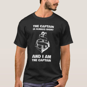 The Captain Is Always Right T Shirt Funny Boat  Ca