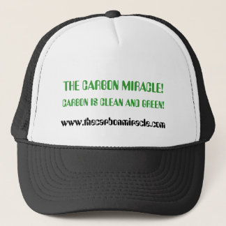 THE CARBON MIRACLE!, CARBON IS CLEAN AND GREEN!... TRUCKER HAT