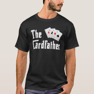The Cardfather Father s Day Funny Dad Poker Player T-Shirt