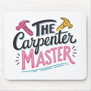 The Carpenter Master Mouse Pad