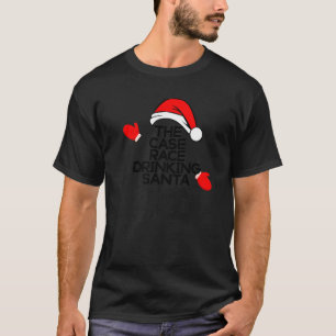 The Case Race Drinking Santa Funny Christmas 30 Pa T-Shirt