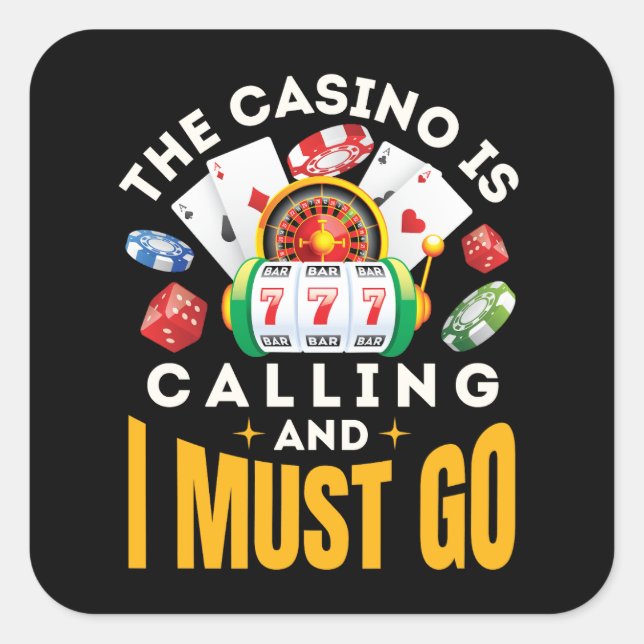 The Casino Is Calling and I Must Go Gambler Square Sticker (Front)