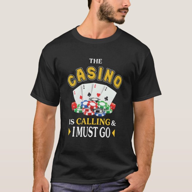 The Casino Is Calling Slots Poker Craps Gambling T-Shirt (Front)