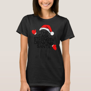 The Cask Strength Drinking Santa Funny Bourbon Chr T-Shirt
