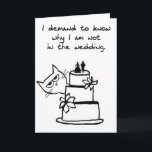 The Cat crashes the Wedding - Funny Wedding card<br><div class="desc">Was this your special day? Well, you should have included Angry Cat. You didn't think he would just take it lying down? You've barely given him attention lately! He'll show up at your wedding whether you like it or not. This day is not about you - it's about him. Like...</div>