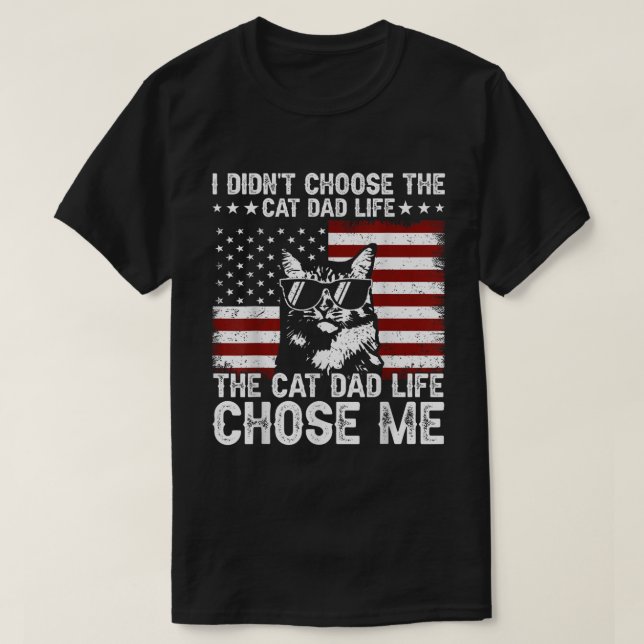 The Cat Dad Life Chose Me Funny Cats Daddy Kitten T-Shirt (Design Front)