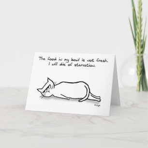 The Cat Demands Fresh Food - Funny Cat Card