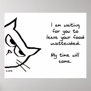 The Cat Will Steal Your Food - Funny Cat Poster