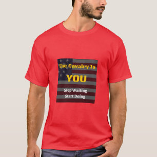 The Cavalry Is You T-Shirt