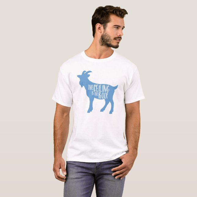 The Ceiling is the Roof T-Shirt (Front Full)