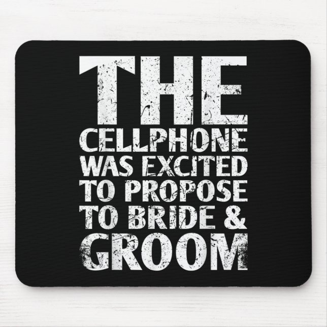 The Cellphone Was Excited To Propose To For Bride  Mouse Pad (Front)