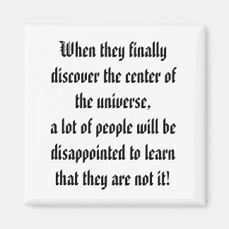 The Centre of the Universe! Magnet