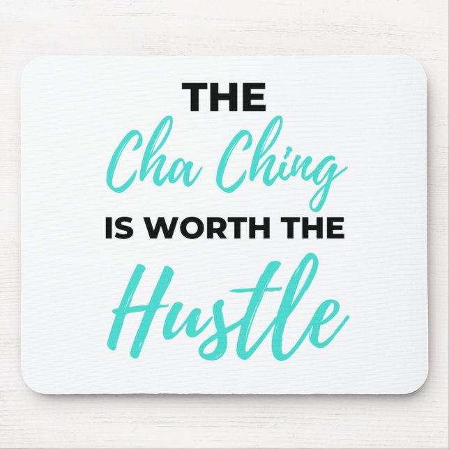 The Cha Ching Is Worth The Hustle 2 Mouse Pad (Front)