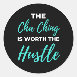 The Cha Ching Is Worth The Hustle Classic Round Sticker
