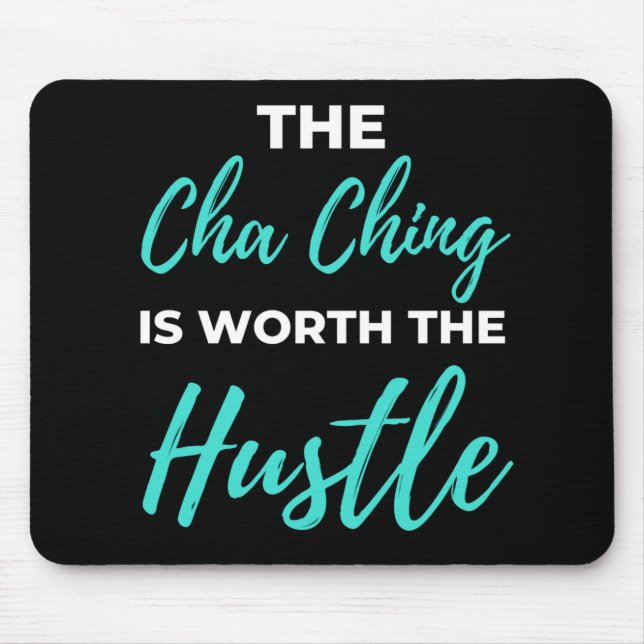 The Cha Ching Is Worth The Hustle Mouse Pad (Front)