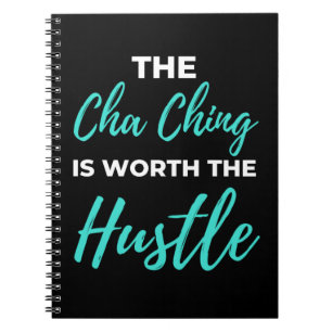 The Cha Ching Is Worth The Hustle Notebook