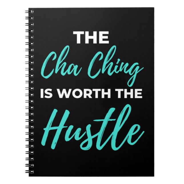 The Cha Ching Is Worth The Hustle Notebook (Front)