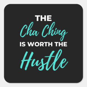 The Cha Ching Is Worth The Hustle Square Sticker