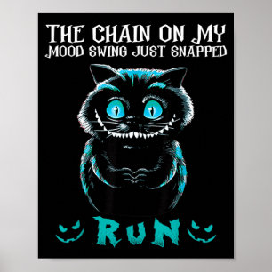 The Chain On Mood Swing Snapped Run Cat Halloween Poster