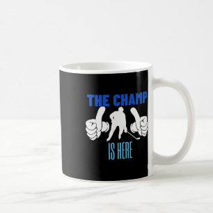 The Champ Is Here Champion Ice Hockey Coffee Mug