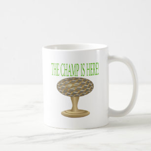 The Champ Is Here Coffee Mug