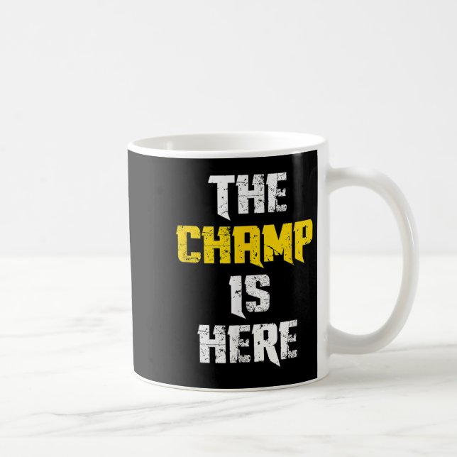 The Champ Is Here Motivational Chamonship Chamon  Coffee Mug (Right)