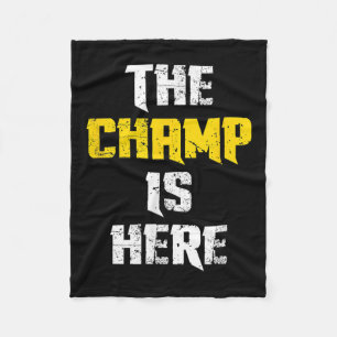 The Champ Is Here Motivational Chamonship Chamon Fleece Blanket