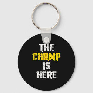 The Champ Is Here Motivational Chamonship Chamon Key Ring