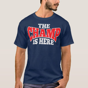 The Champ Is Here  Sport Martial Arts Gym Gift T-Shirt