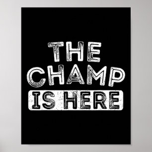 The Champ Is Here Sport Motivational Funny Martial Poster