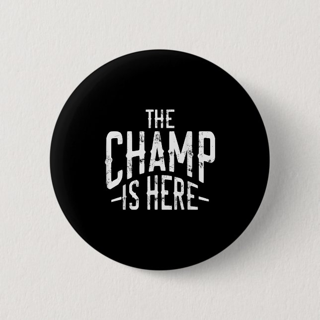 The Champ Is Here Srt Martial Arts Motivational Gy 6 Cm Round Badge (Front)