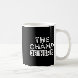 The Champ Is Here Srt Motivational Funny Martial A Coffee Mug