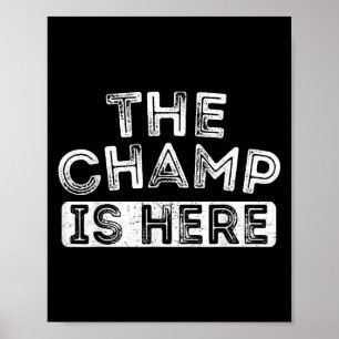 The Champ Is Here Srt Motivational Funny Martial A Poster