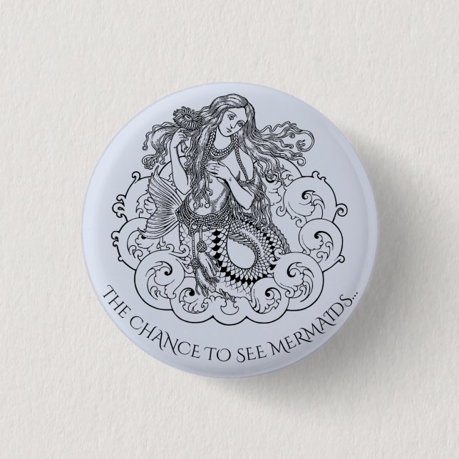 The Chance to See Mermaids Pin (Front)